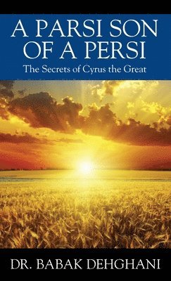 Babak Dehghani, Dr. Babak Dehghani - Parsi Son of a Persi, Inbunden