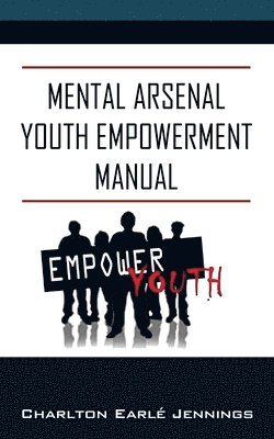 Mental Arsenal Youth Empowerment Manual 1