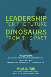 bokomslag LEADERSHIP for the Future DINOSAURS from the Past