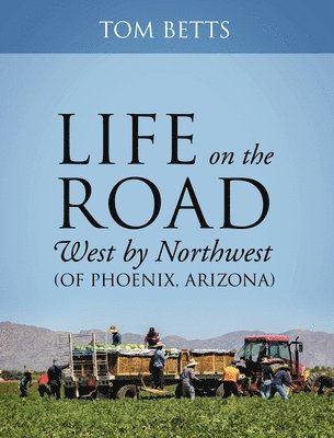 Life on the Road, West by Northwest (of Phoenix, Arizona) 1