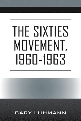 The Sixties Movement, 1960-1963 1