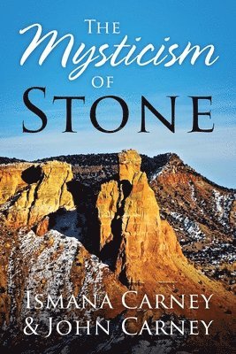 Ismana Carney, John Carney - Mysticism of Stone, Häftad