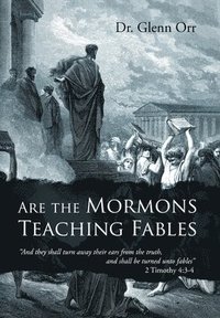 bokomslag Are the Mormons Teaching Fables