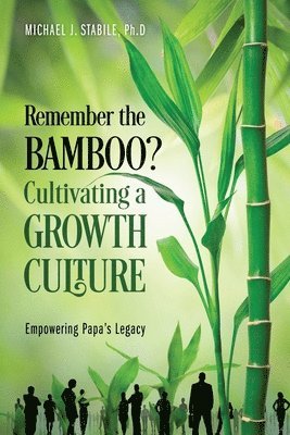 Remember the Bamboo? Cultivating a Growth Culture 1