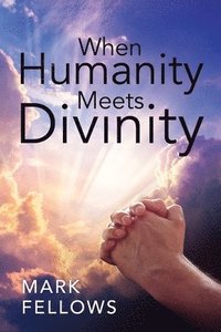 bokomslag When Humanity Meets Divinity