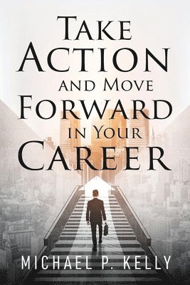 Take Action and Move Forward in Your Career 1