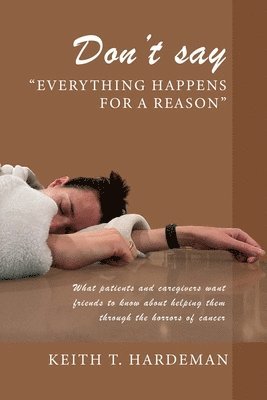 Don't say &quot;Everything happens for a reason&quot; 1