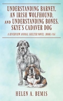 Helen a Bemis - Understanding Barney, An Irish Wolfhound, and Understanding Bones, Skye's Cadaver Dog, Häftad. Tillgänglighet: Lägg i varukorg