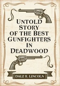 bokomslag Untold Story of the Best Gunfighters in Deadwood