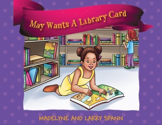 Madelyne Spann, Larry Spann - May Wants A Library Card, Häftad