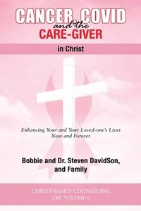 bokomslag Cancer, Covid and the Care-Giver in Christ