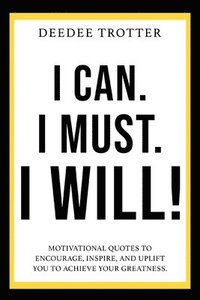bokomslag I Can. I Must. I Will!