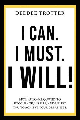 bokomslag I Can. I Must. I Will!
