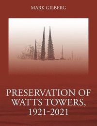 bokomslag Preservation of Watts Towers, 1921-2021