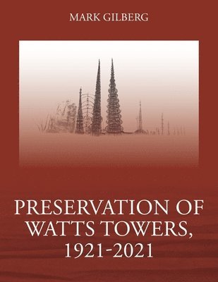 bokomslag Preservation of Watts Towers, 1921-2021