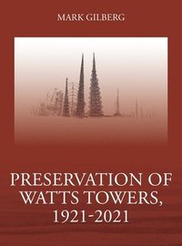 bokomslag Preservation of Watts Towers, 1921-2021