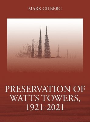 Preservation of Watts Towers, 1921-2021 1