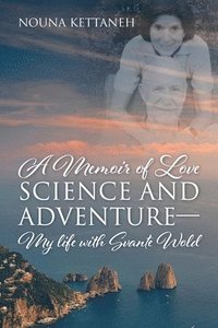 bokomslag A Memoir of Love Science and Adventure- My life with Svante Wold