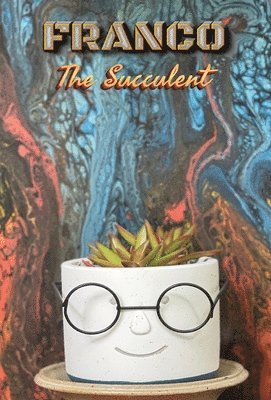 Larry Turner - Franco the Succulent, Inbunden