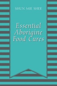 bokomslag Essential Aborigine Food Cures