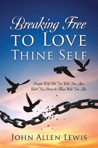 bokomslag Breaking Free to Love Thine Self