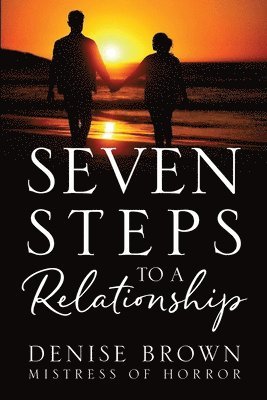 Denise Brown - Mistress of Horror, Denise Brown -. Mistress of Horror - Seven Steps To A Relationship, Häftad