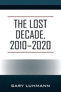 bokomslag The Lost Decade, 2010--2020