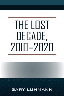 The Lost Decade, 2010--2020 1