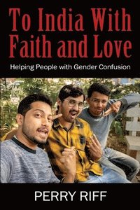 bokomslag To India With Faith and Love