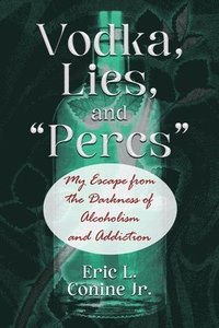 bokomslag Vodka, Lies, and "Percs"