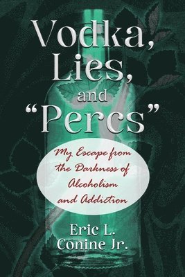 bokomslag Vodka, Lies, and "Percs"