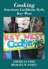 bokomslag Cooking American Caribbean Style, Key West Mile Marker 0