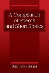 bokomslag A Compilation of Poems and Short Stories