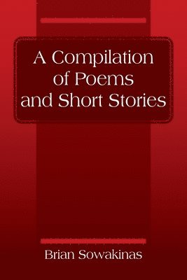 bokomslag A Compilation of Poems and Short Stories