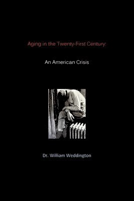 William Weddington, Dr. William Weddington - Aging in the Twenty-First Century, Häftad