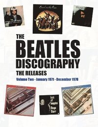 bokomslag The Beatles Discography - The Releases: Volume Two - January 1971 - December 1978