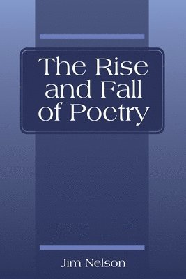Jim Nelson - Rise and Fall of Poetry, Häftad