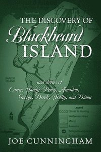 bokomslag The Discovery of Blackbeard Island, and stories of Carrie, Sandy, Percy, Amadou, George, Derek, Scotty, and Diana