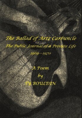 The Ballad of Artz Carbuncle: The Public Record of a Private Life, 1969--1970