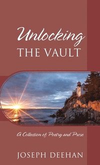 bokomslag Unlocking the Vault: A Collection of Poetry and Prose