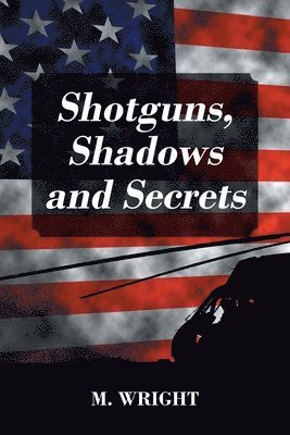 M Wright, M. Wright - Shotguns, Shadows and Secrets, Häftad