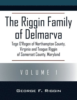 The Riggin Family of Delmarva Volume 1 1