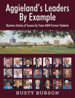 Rusty Burson - Aggieland's Leaders By Example, Inbunden