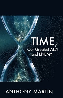 TIME, Our Greatest ALLY and ENEMY 1