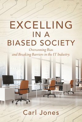Carl Jones - Excelling In a Biased Society, Häftad
