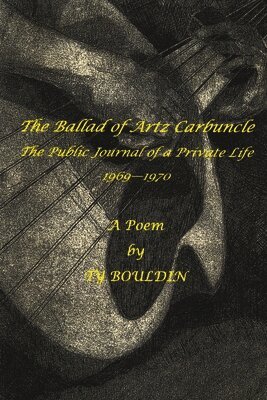 The Ballad of Artz Carbuncle: The Public Record of a Private Life, 1969--1970