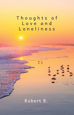 Robert B - Thoughts of Love and Loneliness, Häftad. Tillgänglighet: Lägg i varukorg