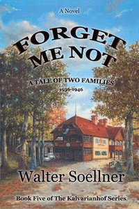 bokomslag Forget Me Not, A Tale of Two Families 1936-1946: Book 5 of The Kalvarianhof Series