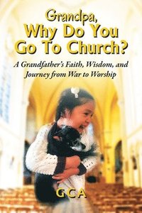 bokomslag Grandpa, Why Do You Go To Church?