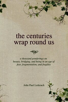The centuries wrap round us